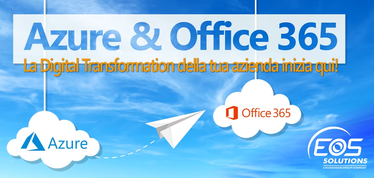 Azure & Office 365: la digital transformation della tua azienda inizia qui